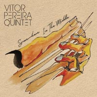 Vitor Pereira Quintet Somewhere In the Middle